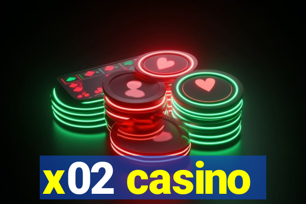 x02 casino